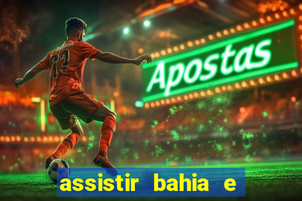 assistir bahia e flamengo multicanais